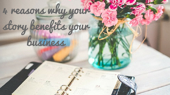 4 reasons why your story benefits your business