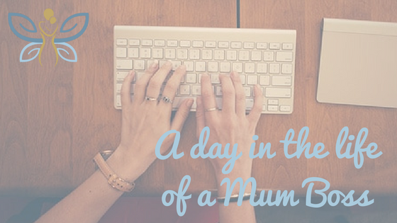 A day in the life of a Mum Boss